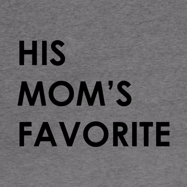 HIS MOM'S FAVORITE by Bubblin Brand